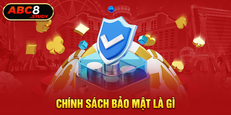 Chính sách bảo mật là gì