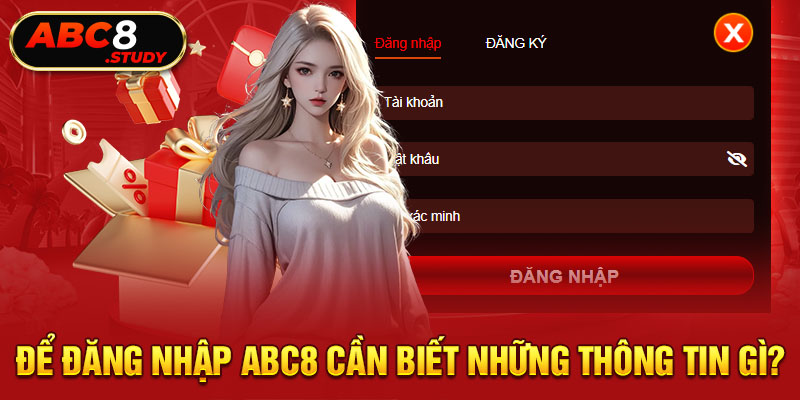 Để đăng nhập ABC8 cần biết những thông tin gì?