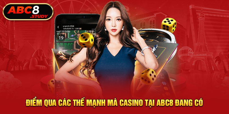 Điểm qua các thế mạnh mà casino tại ABC8 đang có