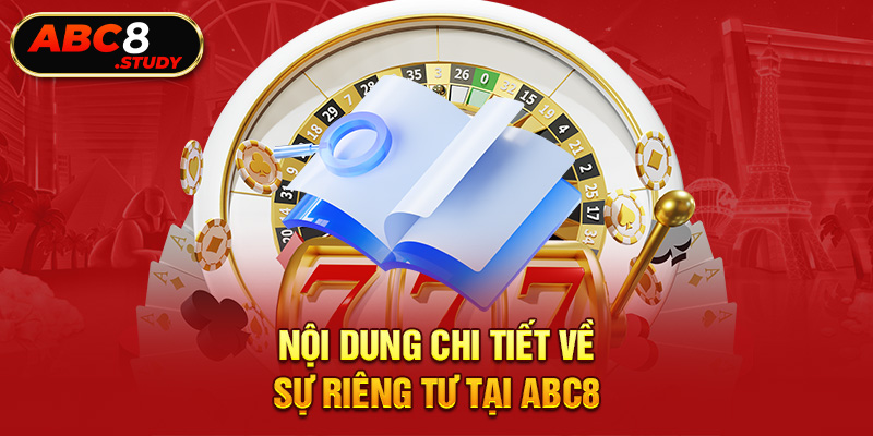 Nội dung chi tiết về sự riêng tư tại ABC8